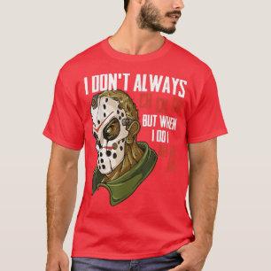 I Dont Always Ch Ch Ch Lazy Halloween Costume Horr T-Shirt