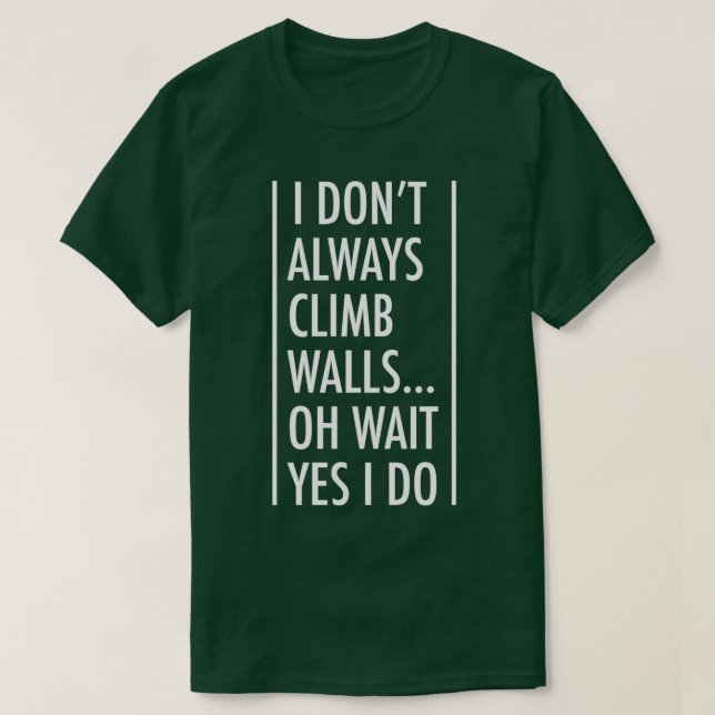 I Dont Always Climb Walls Rock Climbing Triblend T-Shirt (Design Front)