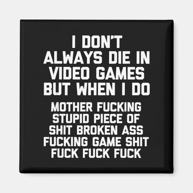 I Don't Always Die In Video Games Funny Saying Gam Magnet (Front)