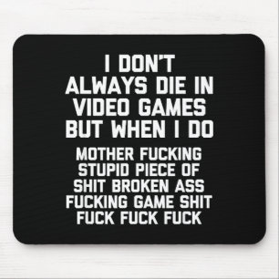 I Don't Always Die In Video Games Funny Saying Gam Mouse Mat