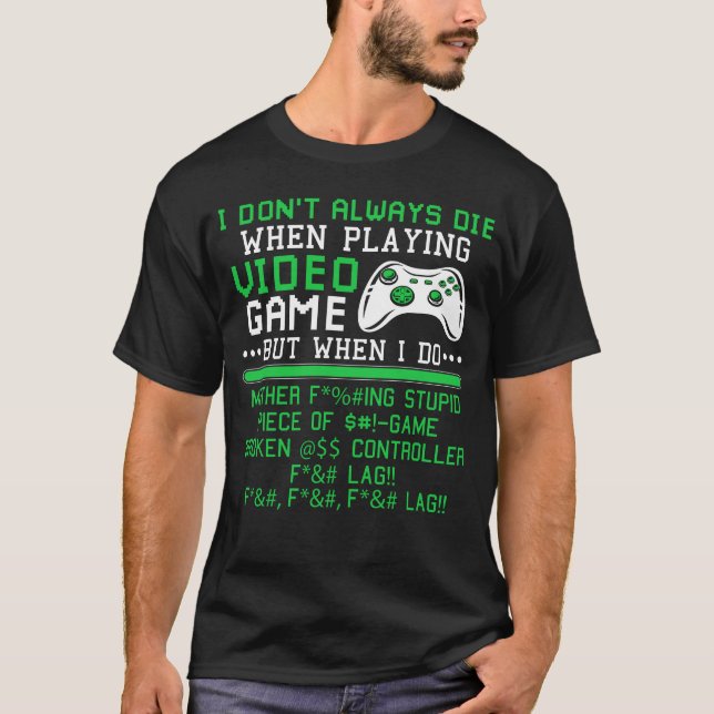 I Don't Always Die When Playing Video Games Contro T-Shirt (Front)