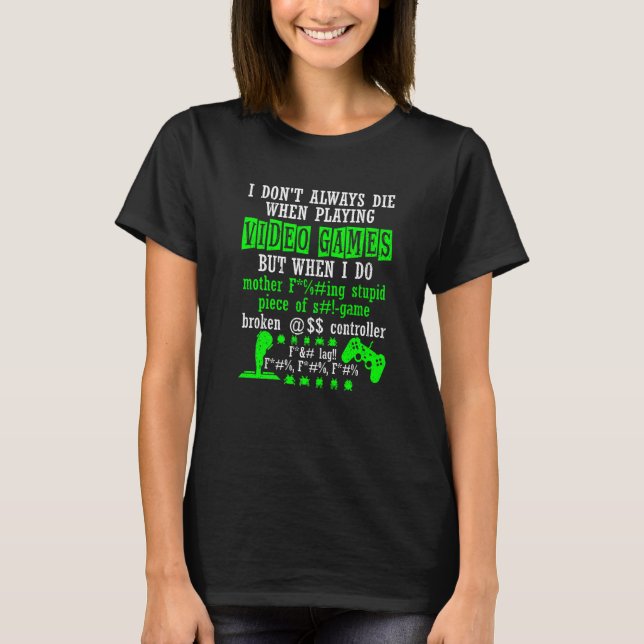 I Don't Always Die When Playing Video Games Contro T-Shirt (Front)
