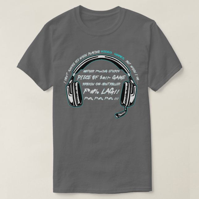 I Don't Always Die When Playing Video Games Funny  T-Shirt (Design Front)