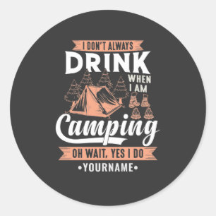 I Don't Always Drink When I'm Camping Classic Round Sticker