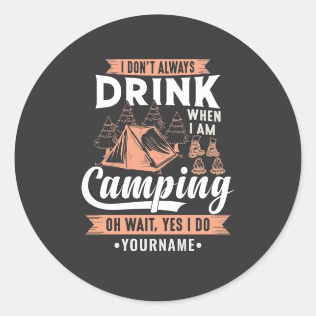 I Don't Always Drink When I'm Camping Classic Round Sticker (Front)