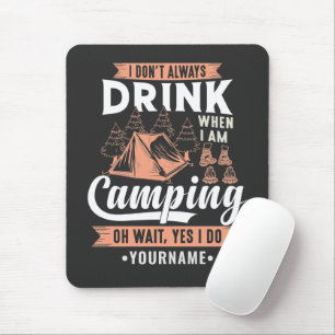 I Don't Always Drink When I'm Camping Mouse Mat
