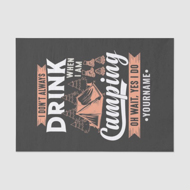 I Don't Always Drink When I'm Camping Tissue Paper (Front)