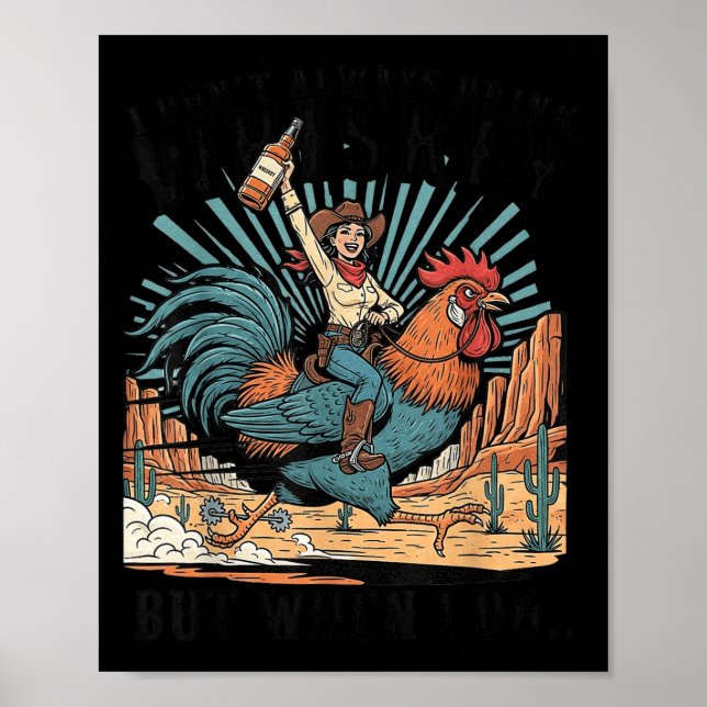 I Don't Always Drink Whiskey But When I Do Funny C Poster (Front)