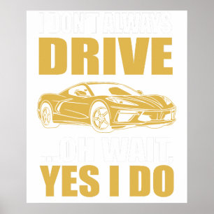 i don't always drive oh wait yes i do chevrolet co poster