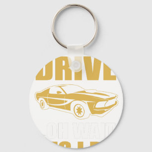 i don't always drive oh wait yes i do key ring