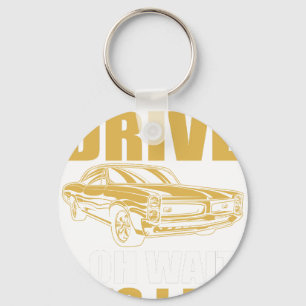 i don't always drive oh wait yes i do PONTIAC GTO Key Ring