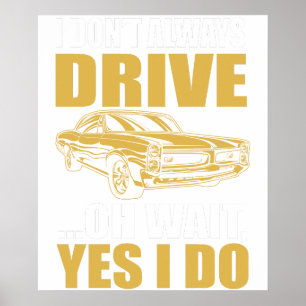i don't always drive oh wait yes i do PONTIAC GTO Poster