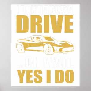 i don't always drive oh wait yes i do TESLA ROADST Poster