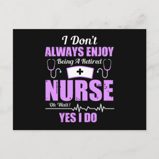 I Don't Always Enjoy Being Retired Nurse Postcard