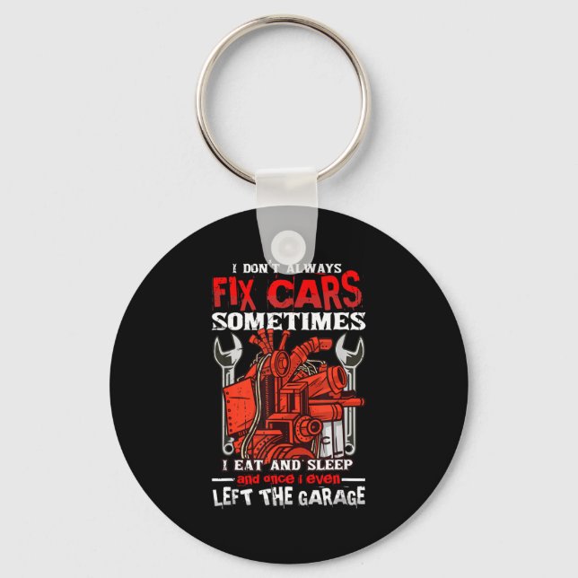 I Don't Always Fix , Sometimes I Eat And Sleep Car Key Ring (Front)
