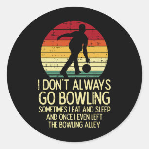 I Dont Always Go Bowling Sunset Retro Bowler Men W Classic Round Sticker