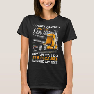 I Don't Always Go The Extra Mile T-Shirt