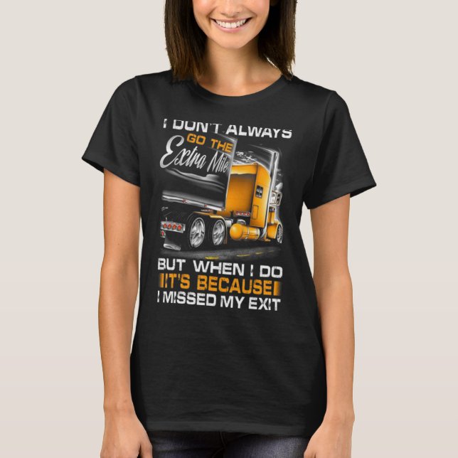 I Don't Always Go The Extra Mile T-Shirt (Front)
