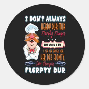 I Don't Always Herdy Dur Mur Funny  Classic Round Sticker