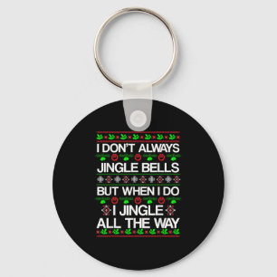 I Don't Always Jingle Bells Funny Christmas Xmas Key Ring
