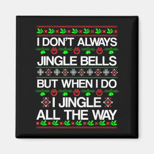 I Don't Always Jingle Bells Funny Christmas Xmas  Magnet