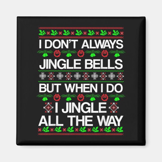 I Don't Always Jingle Bells Funny Christmas Xmas  Magnet (Front)