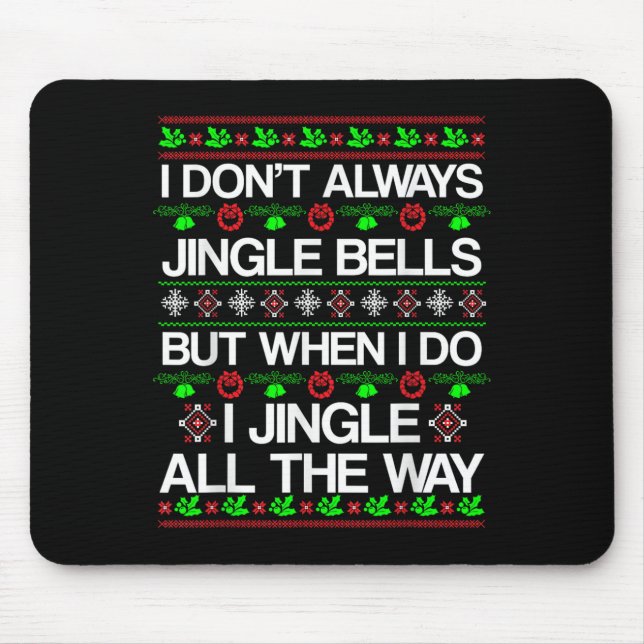 I Don't Always Jingle Bells Funny Christmas Xmas  Mouse Mat (Front)
