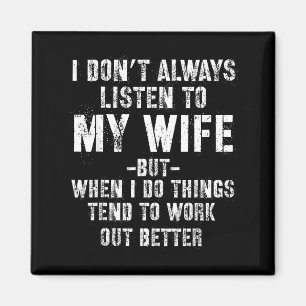 I Don't Always Listen To My Funny Husband  Magnet