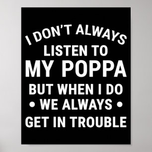 I Dont Always Listen To My Ppa Funny Kids Gift Poster