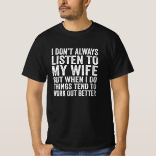 I Don't Always Listen To My Wife Husband Gift T-Shirt