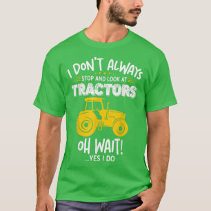 I Don't Always Look At Tractor Funny Farmer T-Shirt