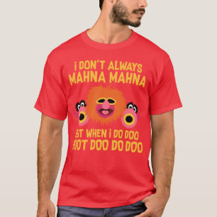I Dont Always Mahna Mahna girl vintage T-Shirt