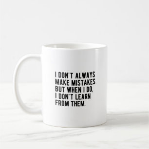 i don't always make mistakes coffee mug