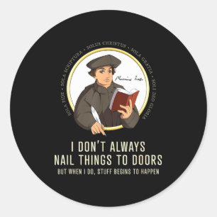 I Don't Always Nail Things To Doors - Martin Luthe Classic Round Sticker