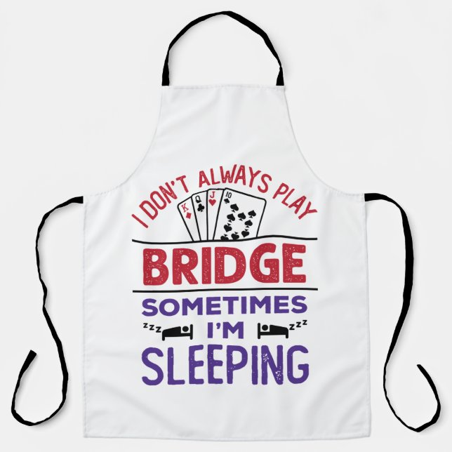 I Don't Always Play Bridge Sometimes I'm Sleeping Apron (Front)