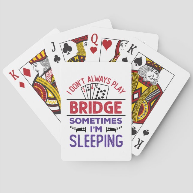 I Don't Always Play Bridge Sometimes I'm Sleeping Playing Cards (Back)