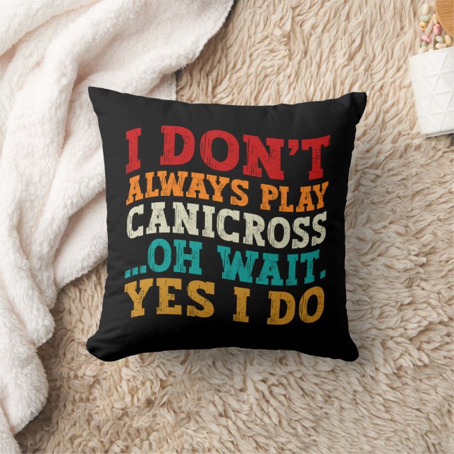 I Don't Always Play Canicross Oh Wait Yes I Do Cushion (Blanket)