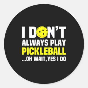 I Don't Always Play Ckleball - Funny Ckleball Play Classic Round Sticker