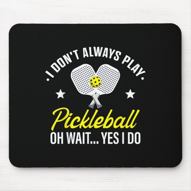 I Don't Always Play Ckleball Oh Wait Yes I Do  Mouse Mat (Front)