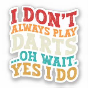 I Don't Always Play Darts Sports Lover Humour Quot