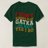 I Don't Always Play Gatka Oh Wait Yes I Do Fighter