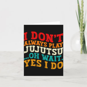 I Dont Always Play Jujutsu Oh Wait Yes I Do Coach Thank You Card
