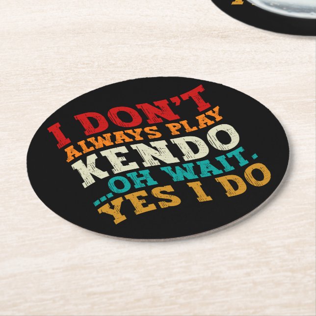 I Don't Always Play Kendo Oh Wait Yes I Do Fighter Round Paper Coaster (Angled)