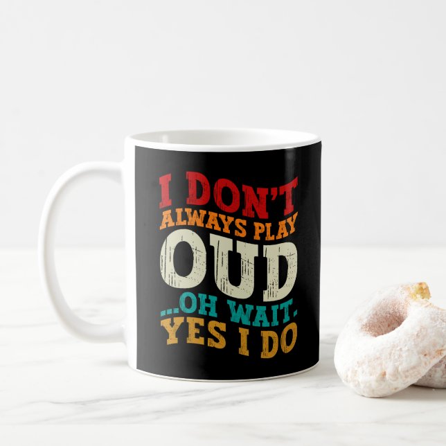 I Don't Always Play Oud Oh Wait Yes I Do Musician Coffee Mug (With Donut)