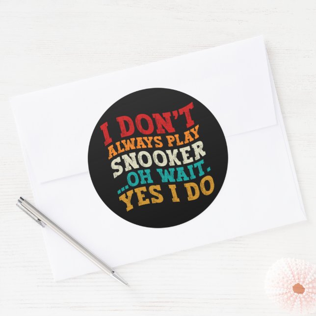 I Don't Always Play Snooker Oh Wait Yes I Do Funny Classic Round Sticker (Envelope)