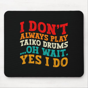I Dont Always Play Steel Drums Oh Wait Yes I Do Mouse Mat
