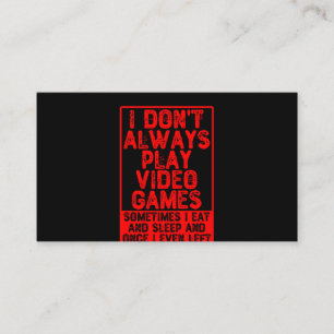 I Don't Always Play Video Games Business Card