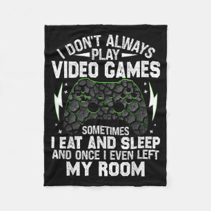 I Don't Always Play Video Games Funny Gamer Boys M Fleece Blanket