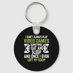 I Don't Always Play Video Games Funny Gamer Gift B Key Ring