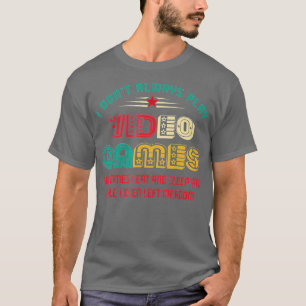 I Dont Always Play Video Games Funny Gifts For s  T-Shirt